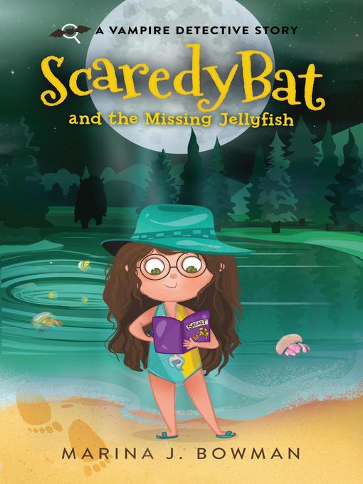 Title details for Scaredy Bat and the Missing Jellyfish by Marina J. Bowman - Available